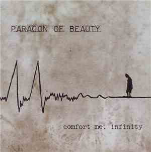 Paragon Of Beauty - Comfort Me, Infinity