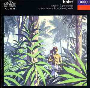 Gustav Holst - Savitri  7 Partsongs  Choral Hymns From The Rig Veda