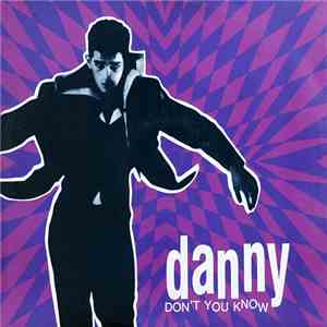 Danny  - Dont You Know