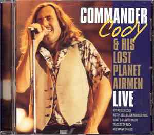 Commander Cody And His Lost Planet Airmen -  Live